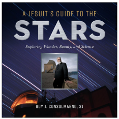 A Jesuit's Guide to the Stars: Exploring Wonder, Beauty, and Science